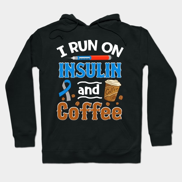 I Run on Insulin _ Coffee Diabetes Awareness Hoodie by Danielsmfbb